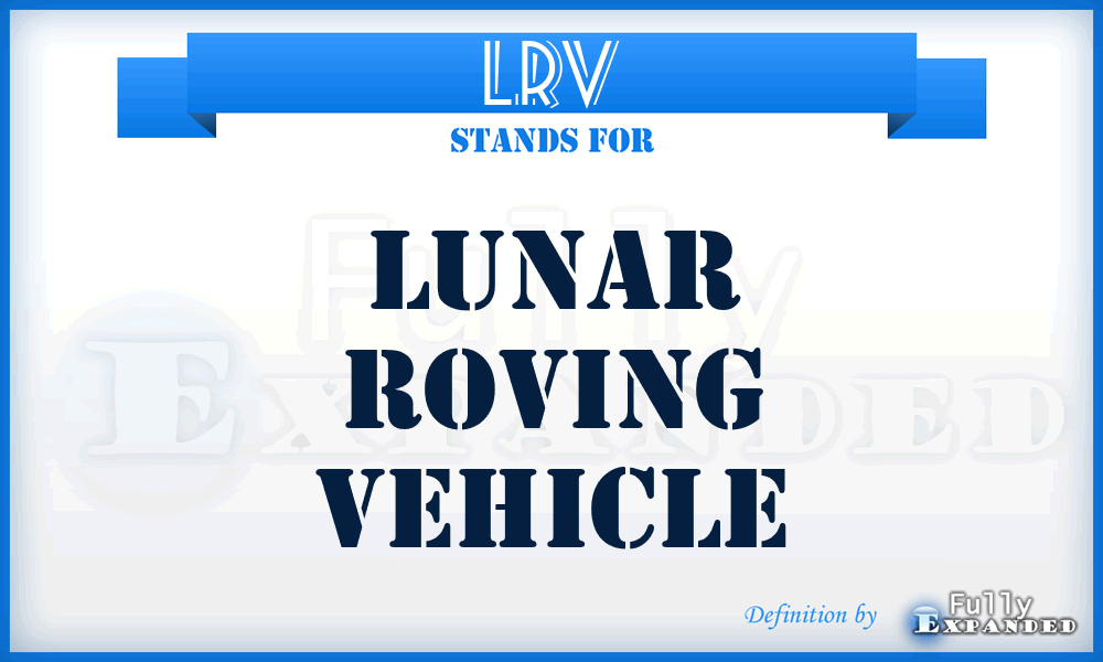 LRV - Lunar Roving Vehicle