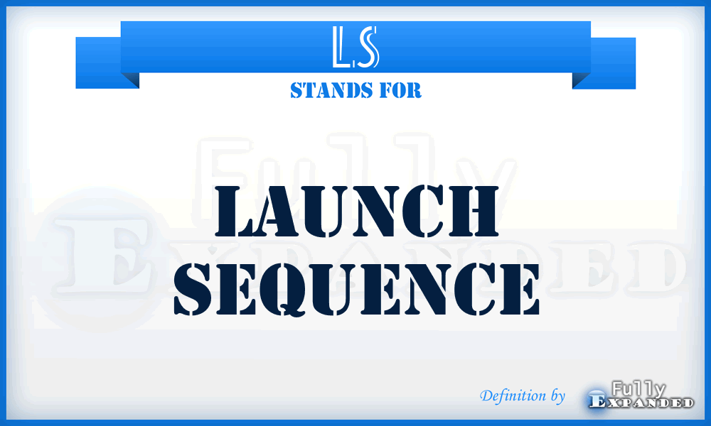 LS - Launch Sequence