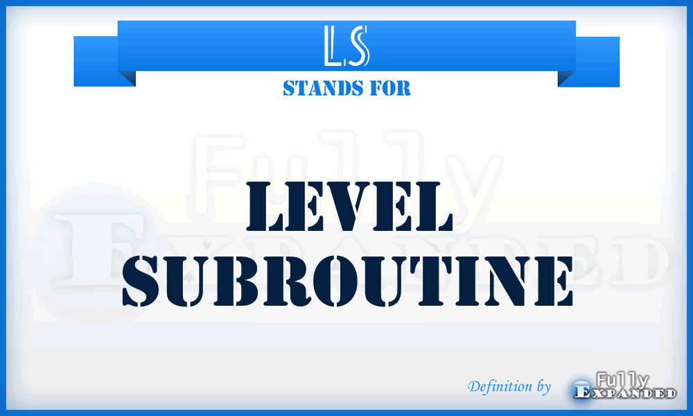 LS - Level Subroutine