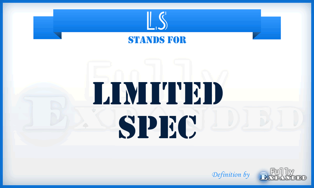 LS - Limited Spec