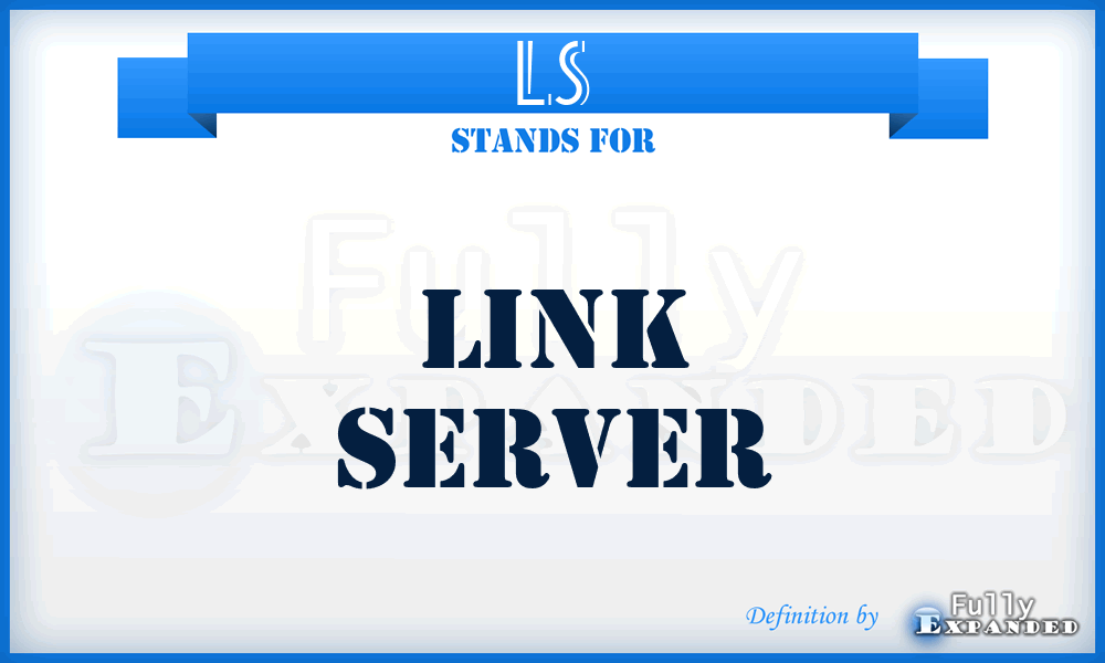 LS - Link Server
