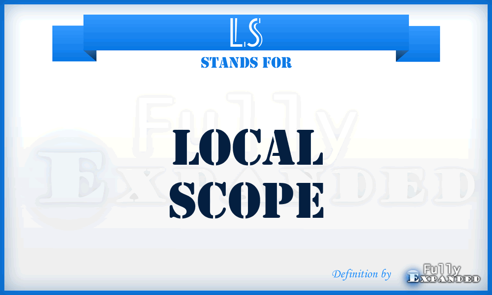 LS - Local Scope