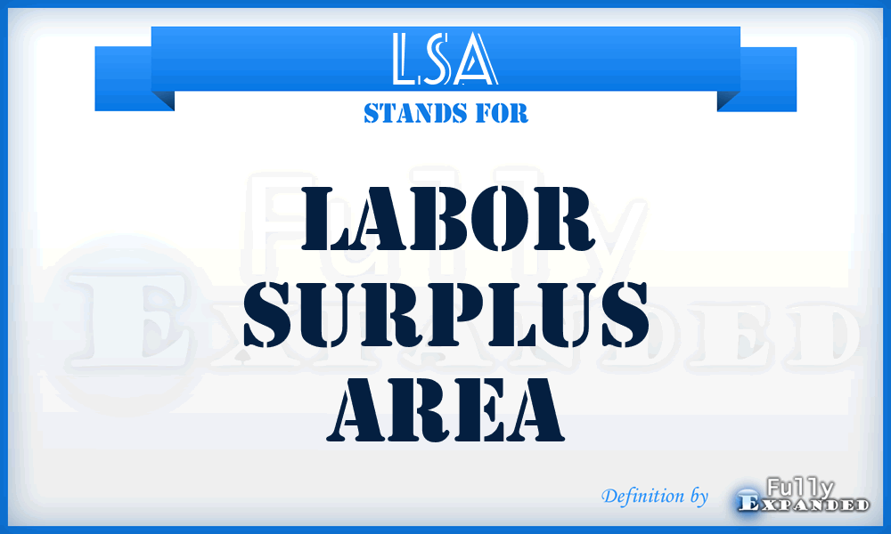 LSA - labor surplus area