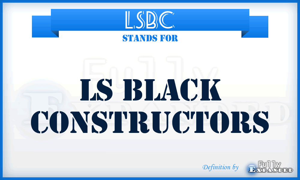LSBC - LS Black Constructors
