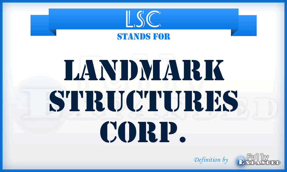 LSC - Landmark Structures Corp.