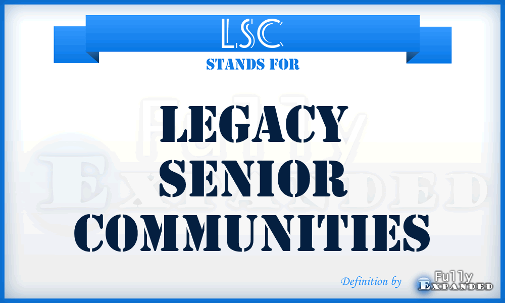 LSC - Legacy Senior Communities