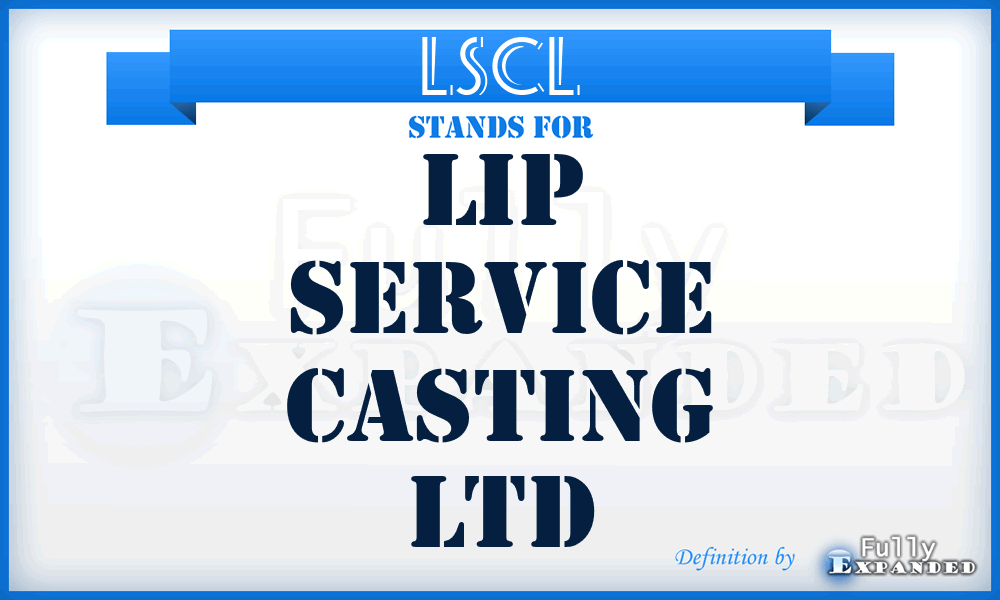 LSCL - Lip Service Casting Ltd