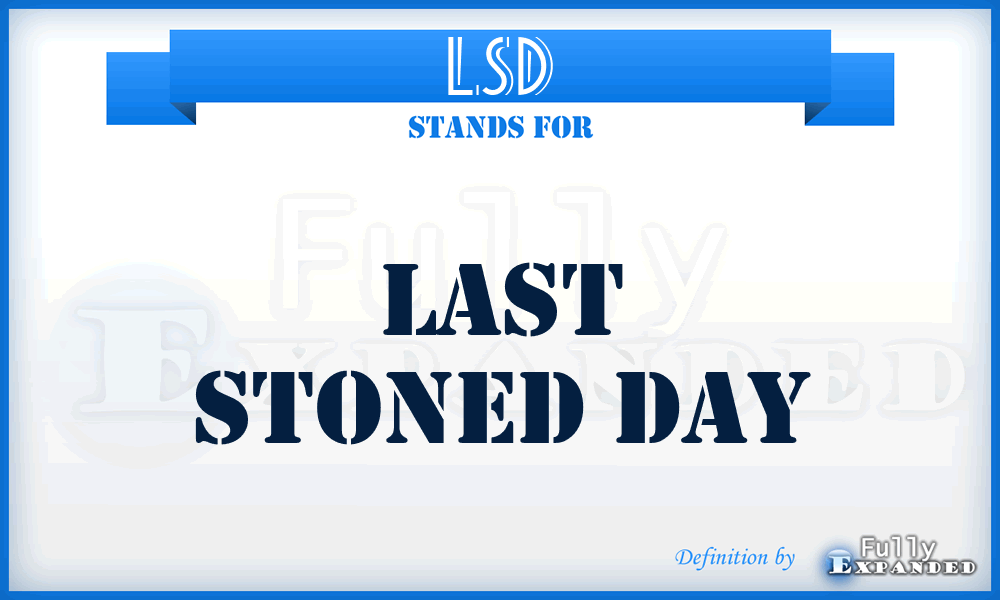 LSD - Last Stoned Day