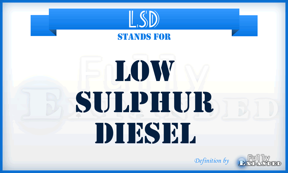 LSD - Low Sulphur Diesel