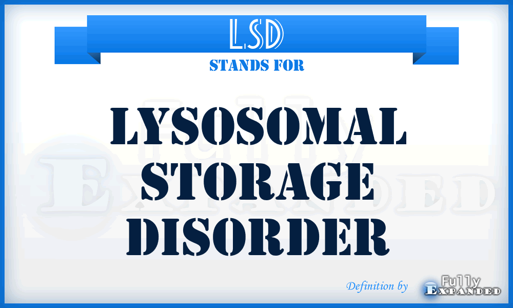 LSD - Lysosomal Storage Disorder