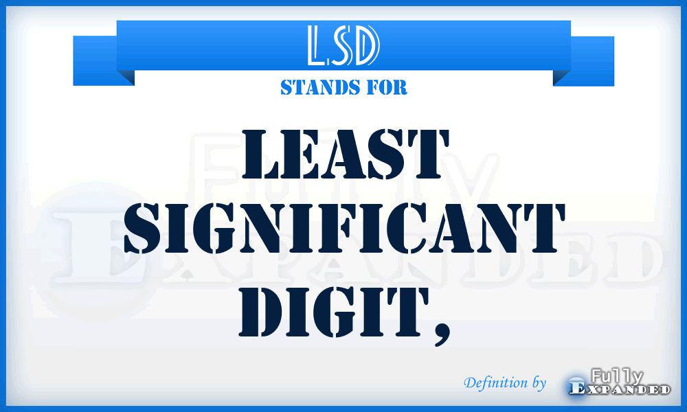 LSD - least significant digit,