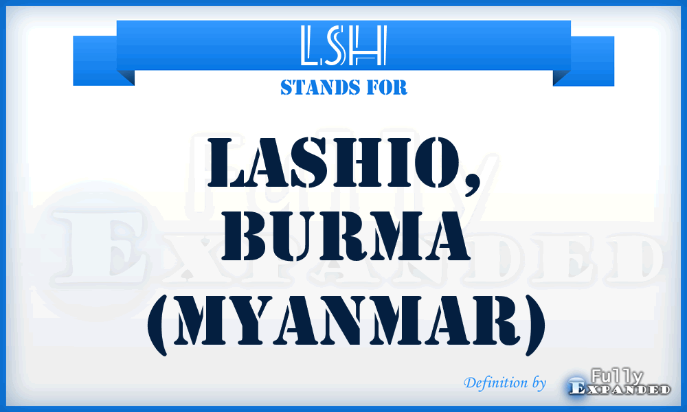 LSH - Lashio, Burma (Myanmar)