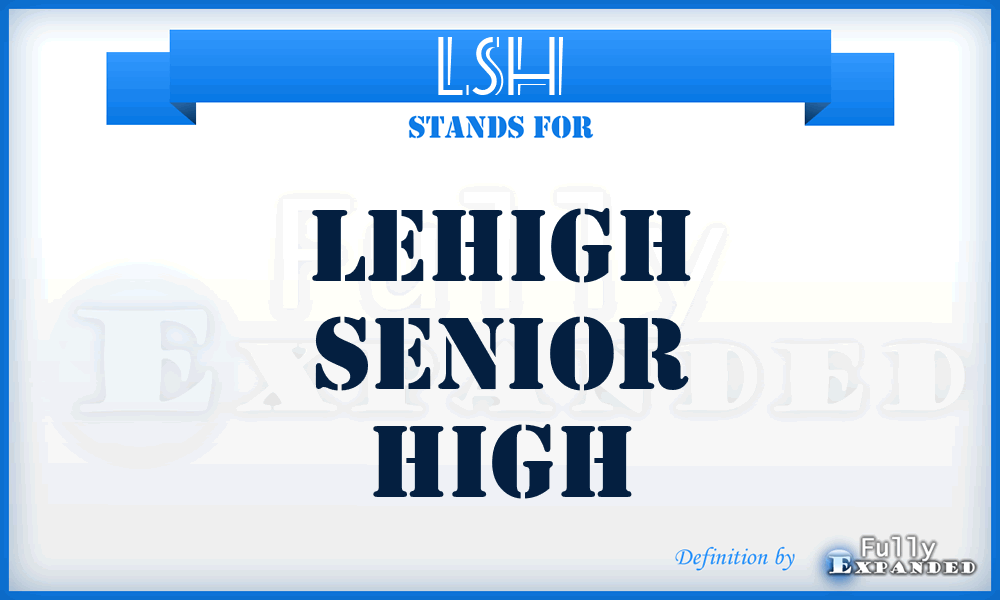LSH - Lehigh Senior High