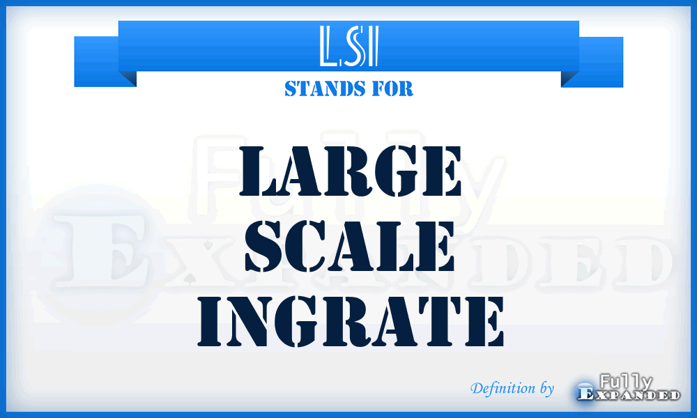 LSI - Large Scale Ingrate