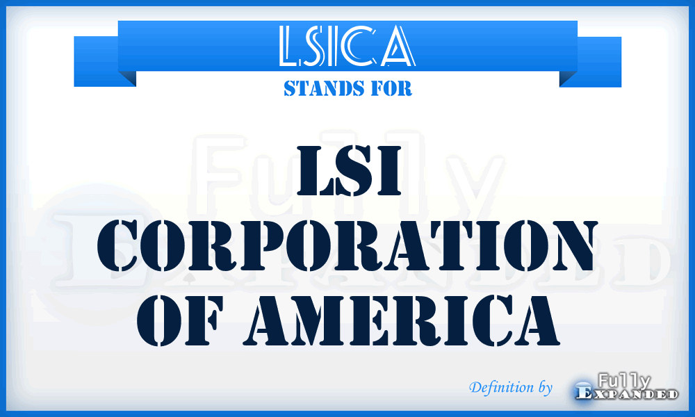 LSICA - LSI Corporation of America