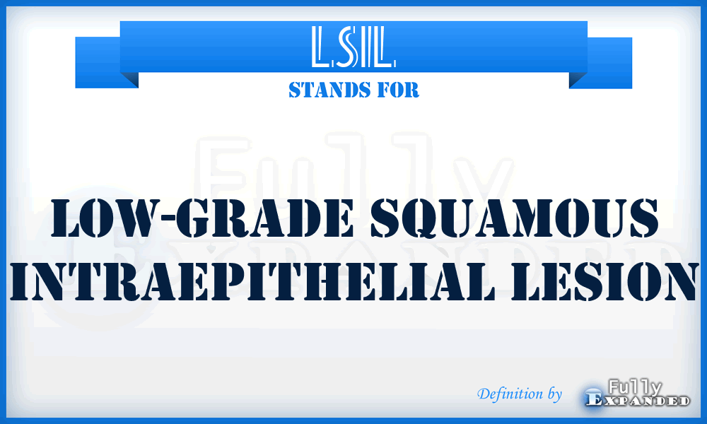 LSIL - low-grade squamous intraepithelial lesion