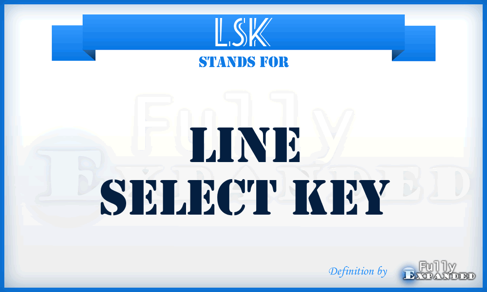 LSK - Line Select Key