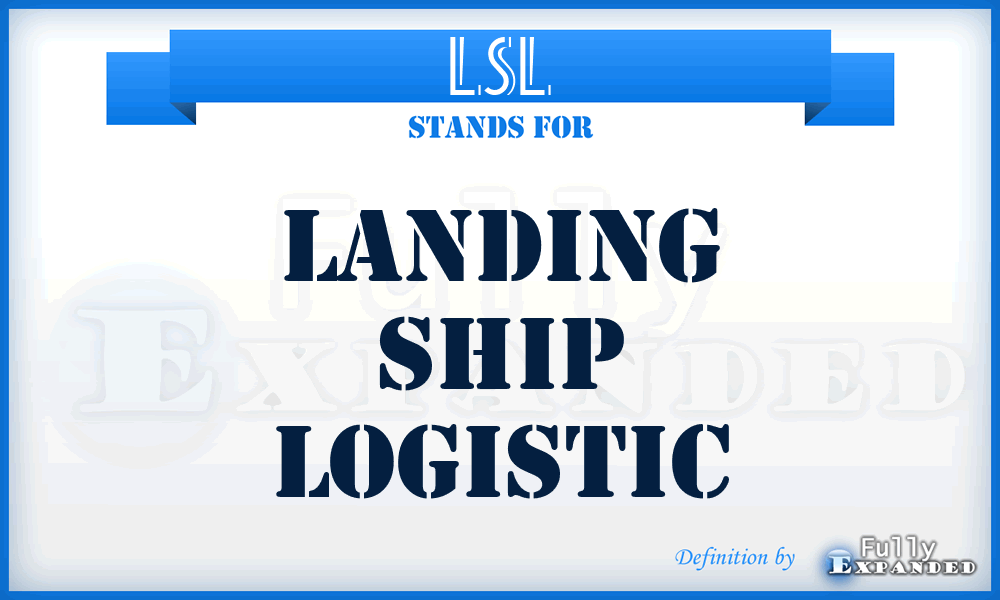 LSL - Landing Ship Logistic