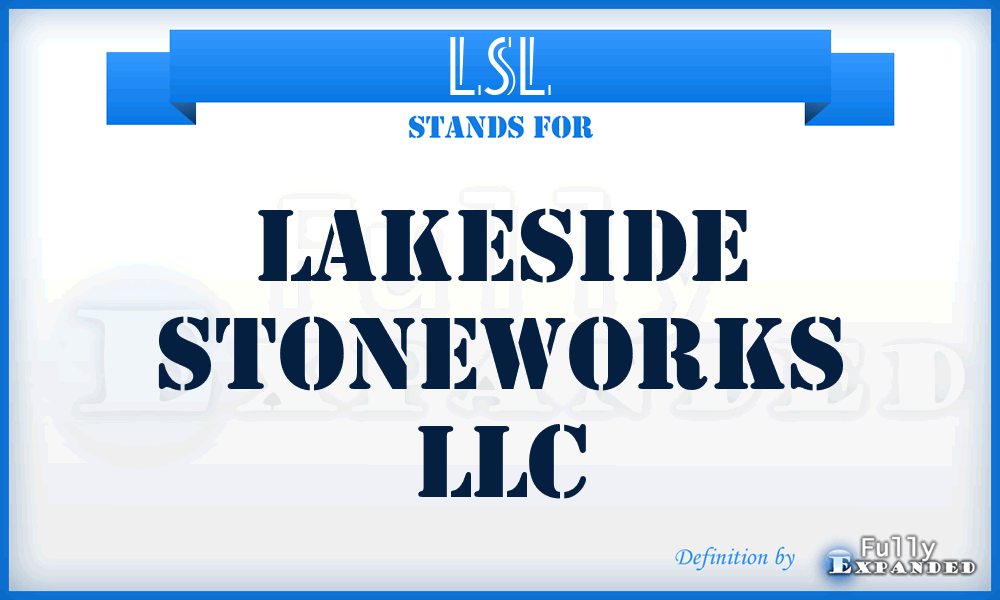 LSL - Lakeside Stoneworks LLC