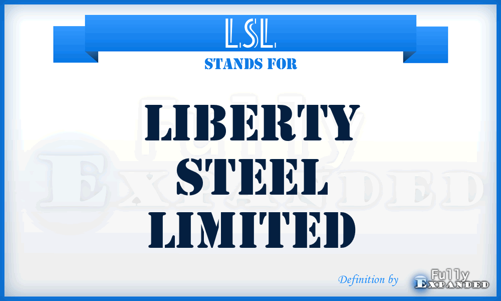 LSL - Liberty Steel Limited