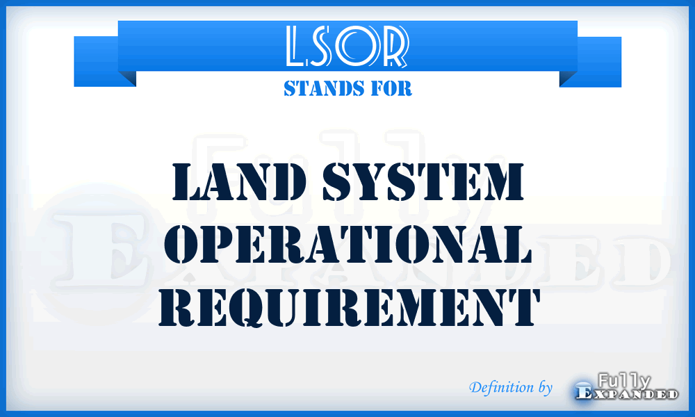 LSOR - Land System Operational Requirement