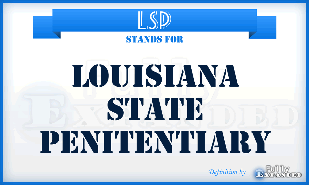 LSP - Louisiana State Penitentiary
