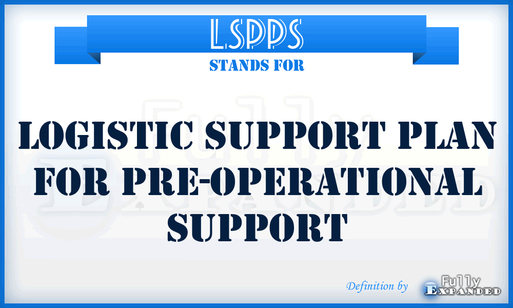 LSPPS - Logistic Support Plan for Pre-operational Support