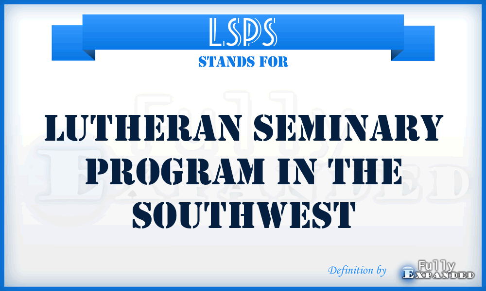 LSPS - Lutheran Seminary Program in the Southwest