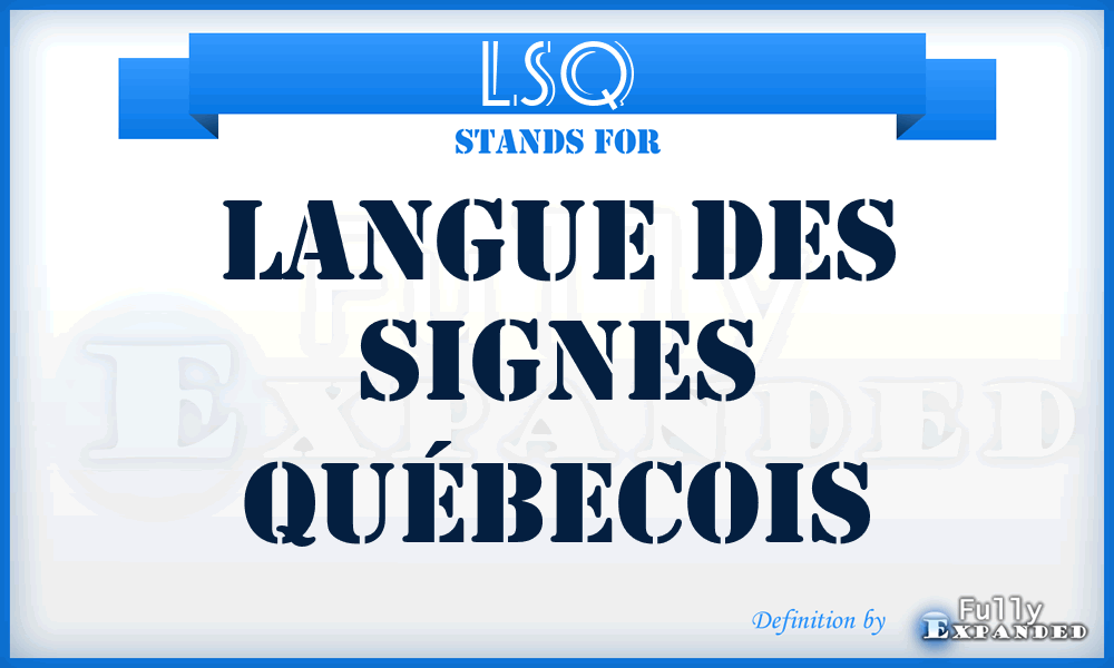 LSQ - Langue des Signes Québecois