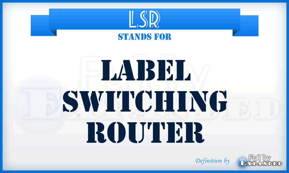 LSR - Label Switching Router