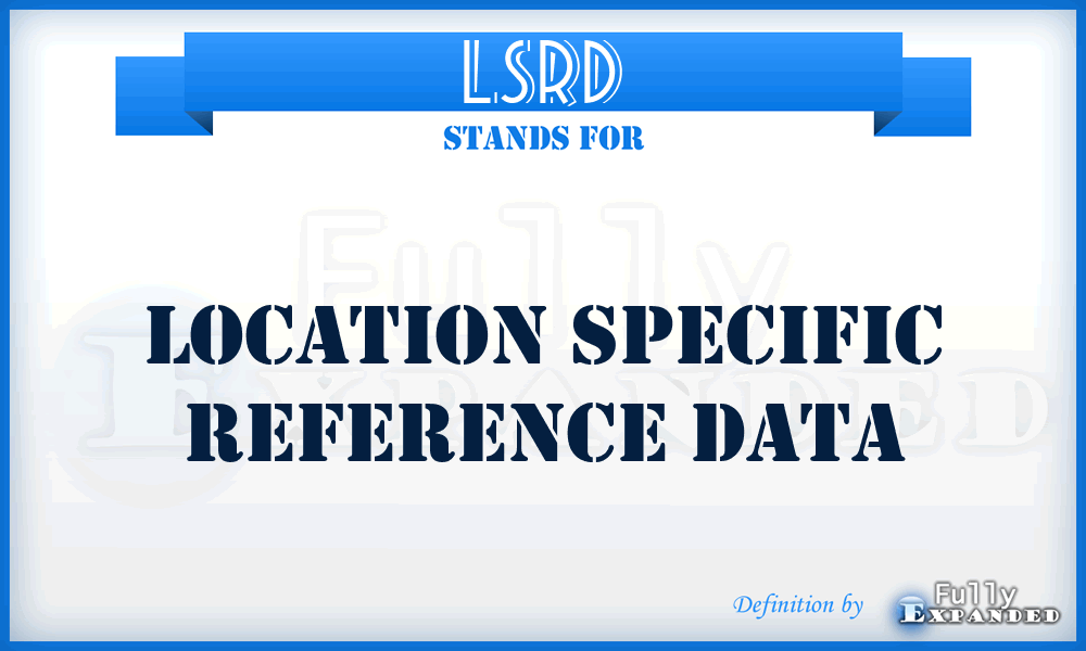 LSRD - Location Specific Reference Data
