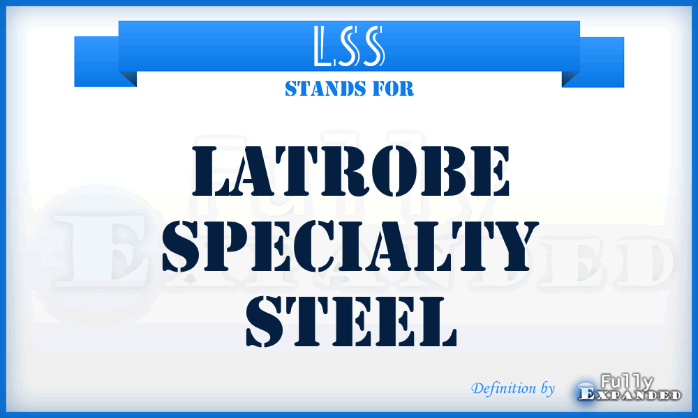 LSS - Latrobe Specialty Steel