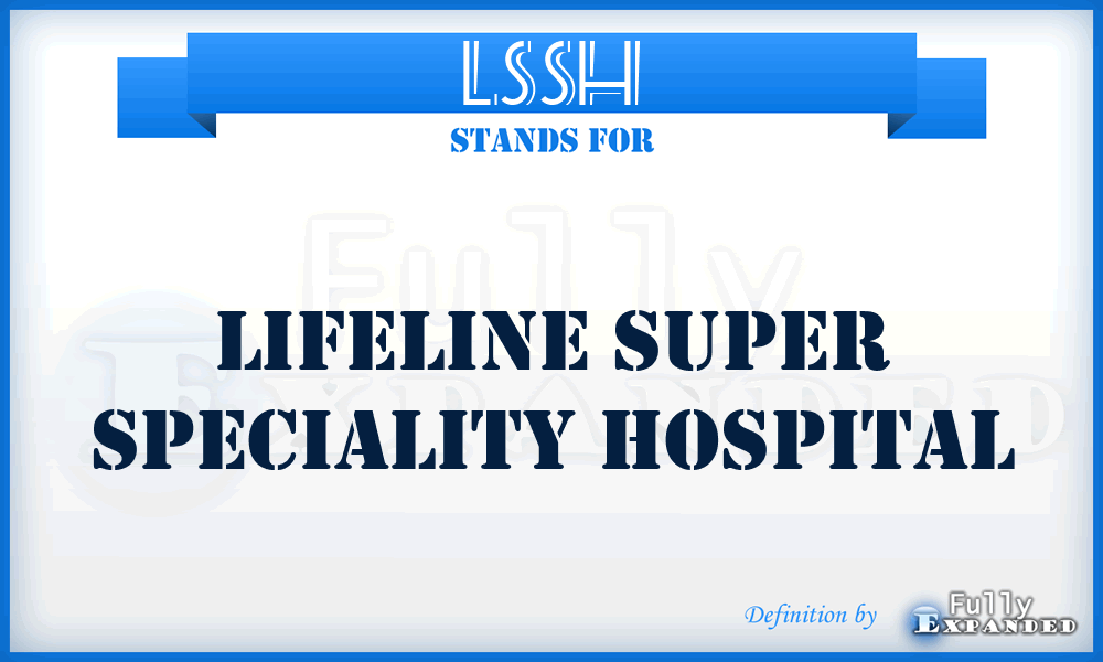 LSSH - Lifeline Super Speciality Hospital