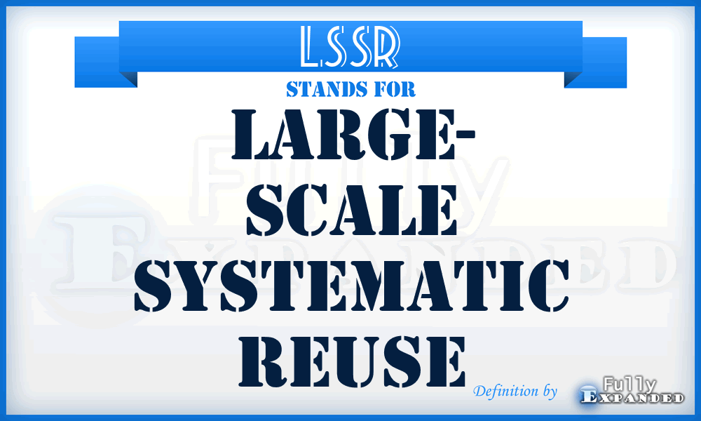 LSSR - Large- Scale Systematic Reuse