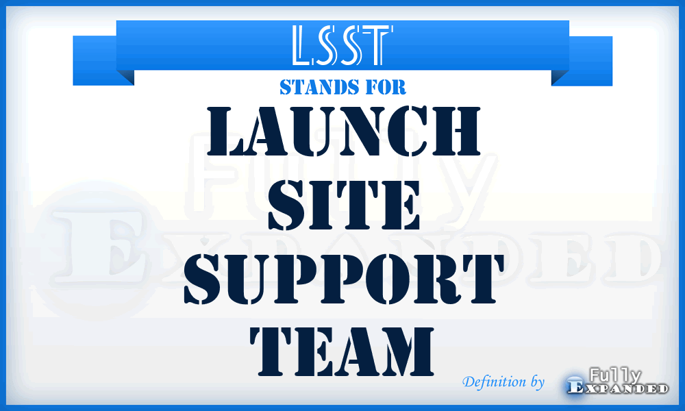 LSST - Launch Site Support Team