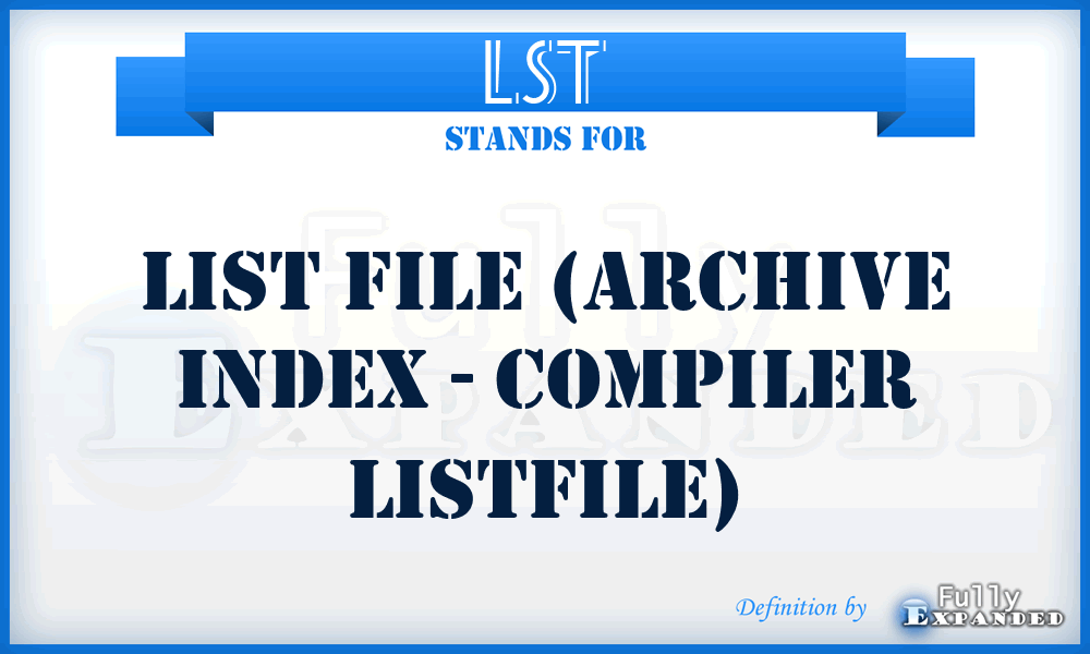 LST - List file (archive index - compiler listfile)