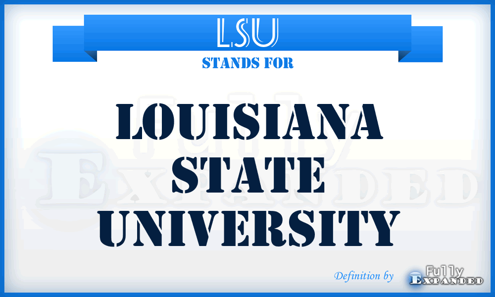 LSU - Louisiana State University