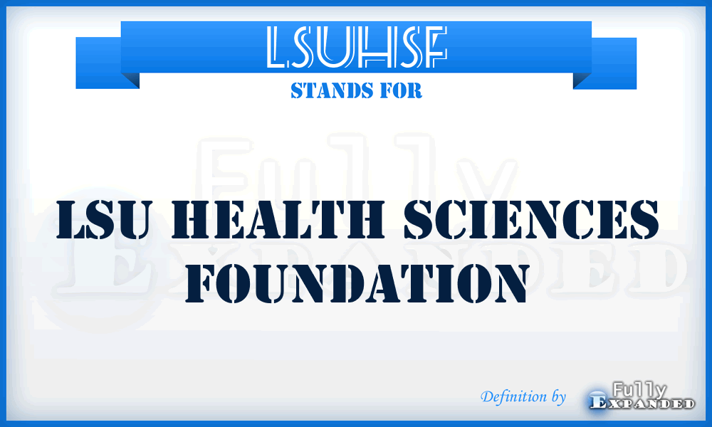 LSUHSF - LSU Health Sciences Foundation
