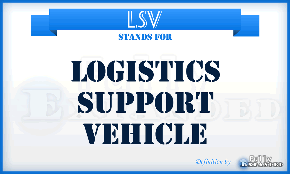 LSV - Logistics Support Vehicle