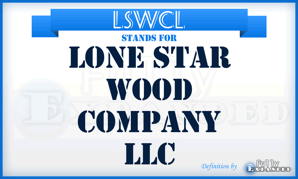 LSWCL - Lone Star Wood Company LLC