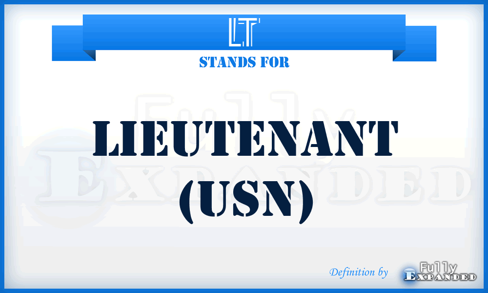 LT - Lieutenant (USN)