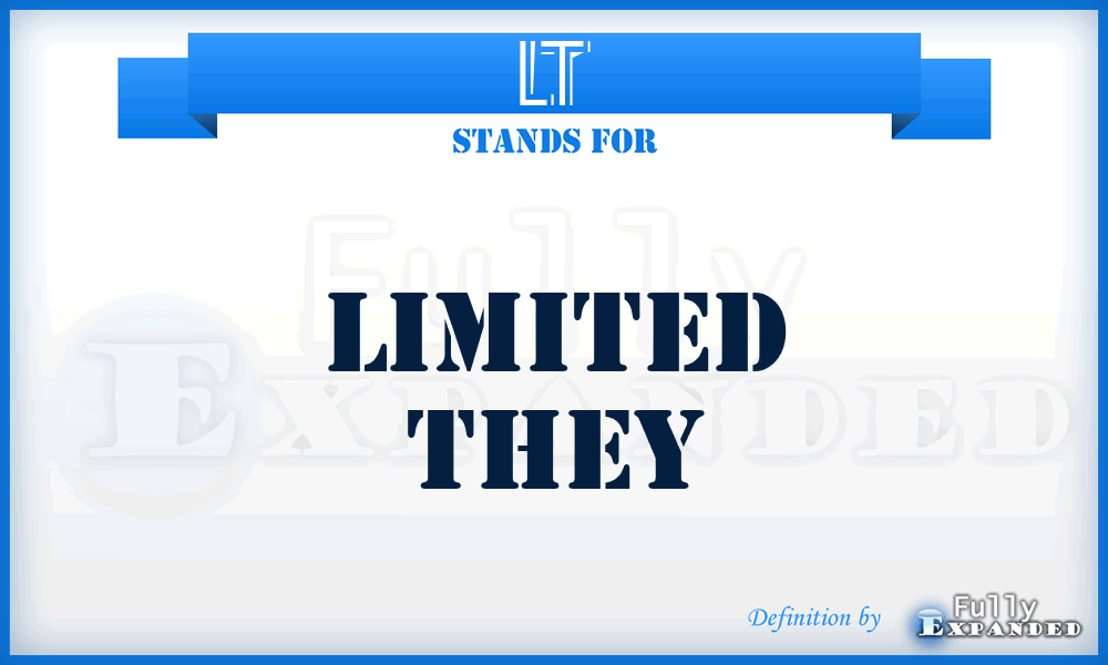 LT - Limited They