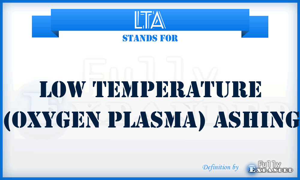LTA - Low temperature (oxygen plasma) ashing