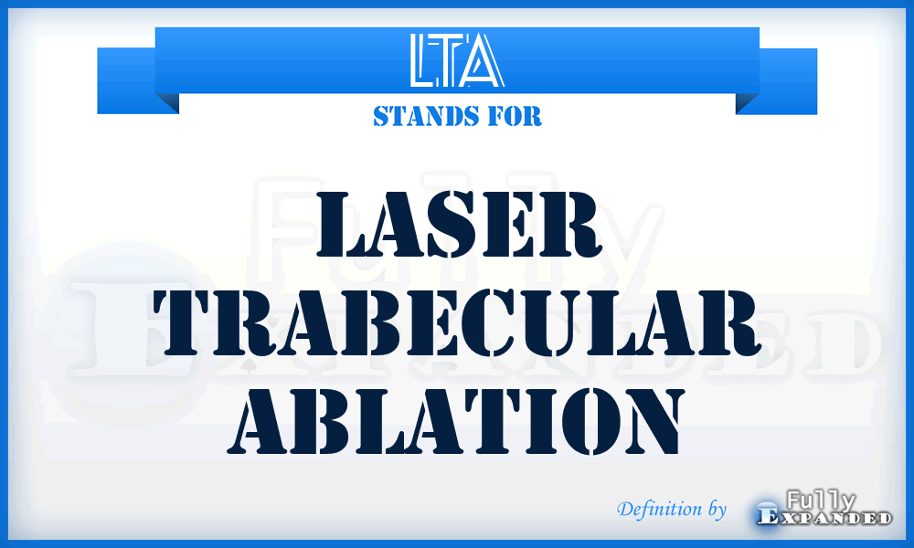 LTA - laser trabecular ablation