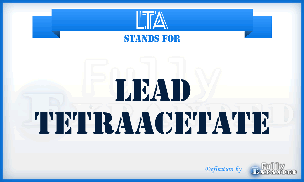 LTA - lead tetraacetate