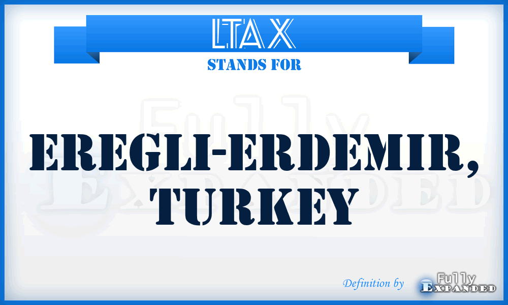 LTAX - Eregli-Erdemir, Turkey