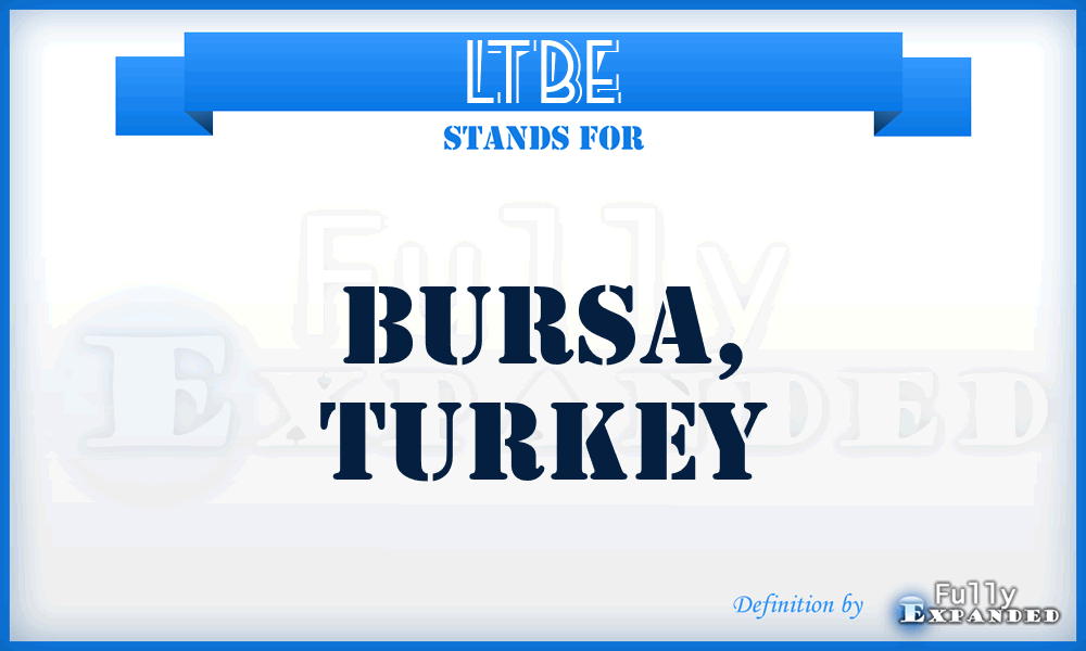 LTBE - Bursa, Turkey