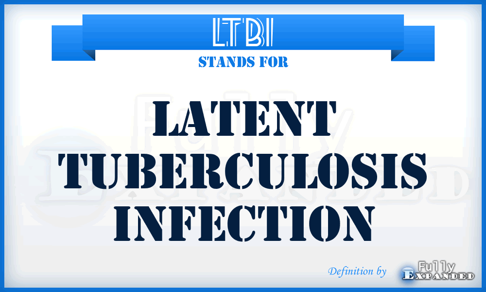 LTBI - Latent tuberculosis infection