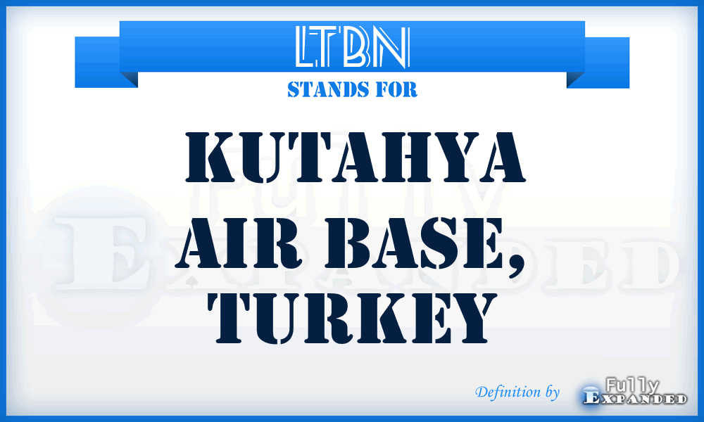 LTBN - Kutahya Air Base, Turkey
