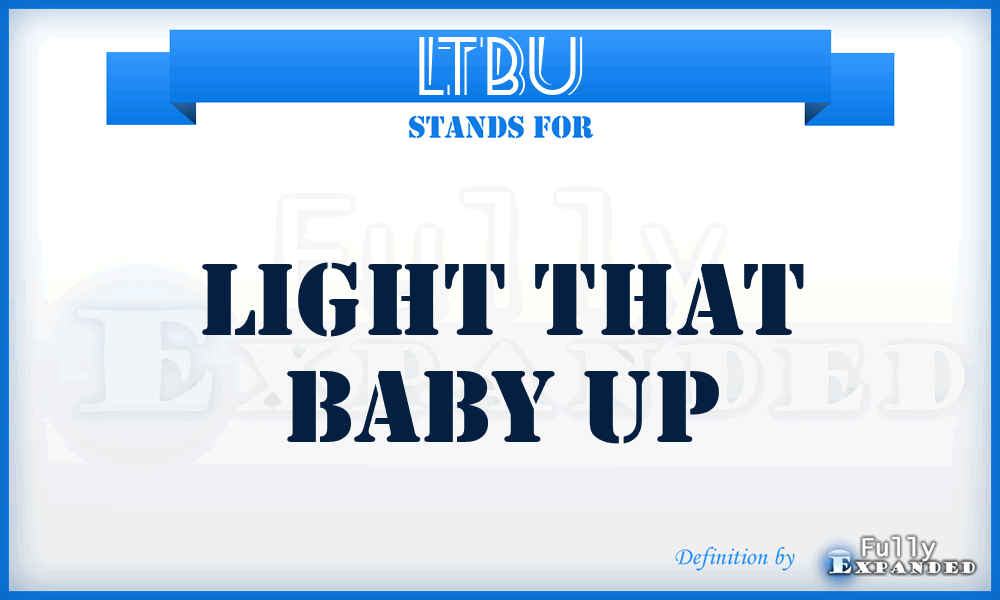 LTBU - light that baby up